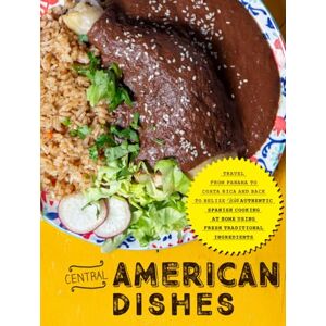 Press, BookSumo Central American Dishes: Travel From Panama to Costa Rica and Back to Belize with Authentic Spanish Cooking at Home Using Fresh Traditional Ingredients (Latin American Dishes) Press, BookSumo Central American Dishes: Travel From Panama to Costa Rica and Back to Belize with Authentic Spanish Cooking at Home Using Fresh Traditional Ingredients (Latin American Dishes)