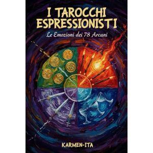 ITA, KARMEN I Tarocchi Espressionisti: Le Emozioni dei 78 Arcani ITA, KARMEN I Tarocchi Espressionisti: Le Emozioni dei 78 Arcani