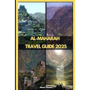 Tinah, Diran AL-MAHARAH TRAVEL GUIDE 2025 (GLOBAL DESTINATION TRAVEL FOR AGES) Tinah, Diran AL-MAHARAH TRAVEL GUIDE 2025 (GLOBAL DESTINATION TRAVEL FOR AGES)