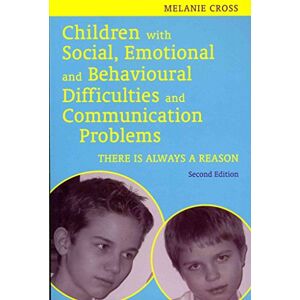 Cross Children with Social, Emotional and Behavioural Difficulties and Communication Problems: There is Always a Reason Cross Children with Social, Emotional and Behavioural Difficulties and Communication Problems: There is Always a Reason
