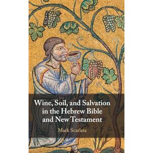 Mark Scarlata Wine, Soil, and Salvation in the Hebrew Bible and New Testament Mark Scarlata Wine, Soil, and Salvation in the Hebrew Bible and New Testament