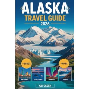 Caden, Kai Alaska Travel Guide 2026: Explore Anchorage, Denali National Park, Kenai Fjords, Juneau, Fairbanks, Glaciers, Wildlife Adventures, and Top Attractions in the largest state of United State Caden, Kai Alaska Travel Guide 2026: Explore Anchorage, Denali National Park, Kenai Fjords, Juneau, Fairbanks, Glaciers, Wildlife Adventures, and Top Attractions in the largest state of United State