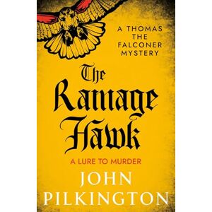 Pilkington, John The Ramage Hawk: A thrilling Tudor mystery of murder, masquerade & treachery from John Pilkington (The Thomas the Falconer Mysteries, 3) Pilkington, John The Ramage Hawk: A thrilling Tudor mystery of murder, masquerade & treachery from John Pilkington (The Thomas the Falconer Mysteries, 3)