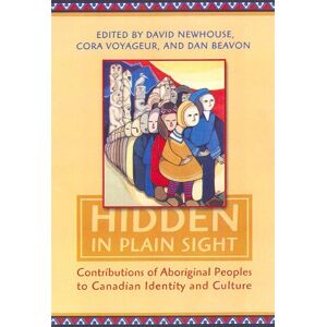 University of Toronto Press Hidden in Plain Sight: Contributions of Aboriginal Peoples to Canadian Identity and Culture, Volume 1 University of Toronto Press Hidden in Plain Sight: Contributions of Aboriginal Peoples to Canadian Identity and Culture, Volume 1