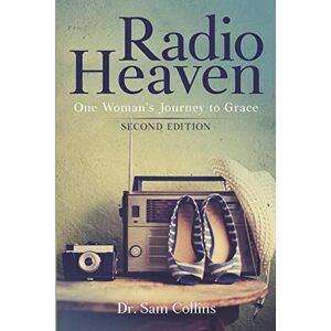 Collins, Dr Sam Radio Heaven: One Woman's Journey to Grace Collins, Dr Sam Radio Heaven: One Woman's Journey to Grace