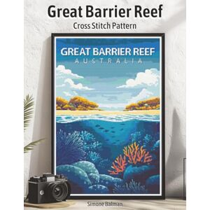 Balman, Simone Great Barrier Reef Cross Stitch Pattern: Large Print Vintage Travel Poster Cross-Stitch Design (WanderStitch: A Retro Travel Cross-Stitch Collection) Balman, Simone Great Barrier Reef Cross Stitch Pattern: Large Print Vintage Travel Poster Cross-Stitch Design (WanderStitch: A Retro Travel Cross-Stitch Collection)