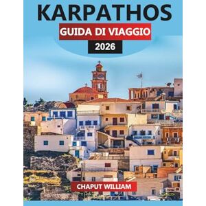 WILLIAM, CHAPUT KARPATHOS Guida di viaggio 2026: Spiagge dell'isola, villaggi panoramici e avventure all'aria aperta per la tua vacanza a Karpathos WILLIAM, CHAPUT KARPATHOS Guida di viaggio 2026: Spiagge dell'isola, villaggi panoramici e avventure all'aria aperta per la tua vacanza a Karpathos