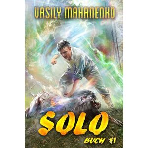 Mahanenko, Vasily Solo (Buch 1): Eine Action und Abenteuer Progression-Fantasy Serie Mahanenko, Vasily Solo (Buch 1): Eine Action und Abenteuer Progression-Fantasy Serie