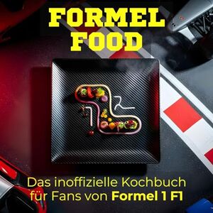Vogel, Anton Das inoffizielle Kochbuch für Fans von Formel 1 F1: Formel Food. 40 Rezepte für jedes Kochlevel: schnell, lecker, einfach Vogel, Anton Das inoffizielle Kochbuch für Fans von Formel 1 F1: Formel Food. 40 Rezepte für jedes Kochlevel: schnell, lecker, einfach