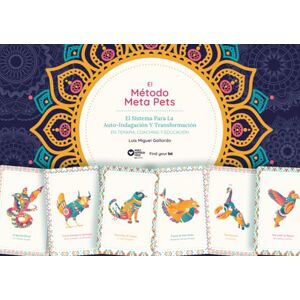 Gallardo, Luis Miguel El Método Meta Pets: El Sistema para la Auto-Indagación y Transformación en Terapia, Coaching y Educación (Versión a color) Gallardo, Luis Miguel El Método Meta Pets: El Sistema para la Auto-Indagación y Transformación en Terapia, Coaching y Educación (Versión a color)