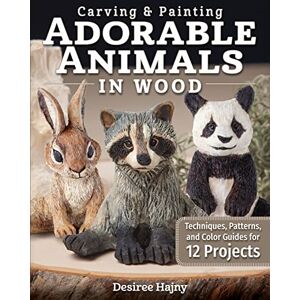 Desiree Hajny Carving & Painting Adorable Animals in Wood: Techniques, Patterns, and Color Guides for 12 Projects (Fox Chapel Publishing) Templates, Hair Tracts, & Painting Tips for Shelf Sitters; Wolf, Fox, & More Desiree Hajny Carving & Painting Adorable Animals in Wood: Techniques, Patterns, and Color Guides for 12 Projects (Fox Chapel Publishing) Templates, Hair Tracts, & Painting Tips for Shelf Sitters; Wolf, Fox, & More