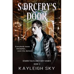 Sky, Kayleigh Sorcery's Door: An MM Paranormal Urban Fantasy (Demon Tales and Fairy Games) Sky, Kayleigh Sorcery's Door: An MM Paranormal Urban Fantasy (Demon Tales and Fairy Games)