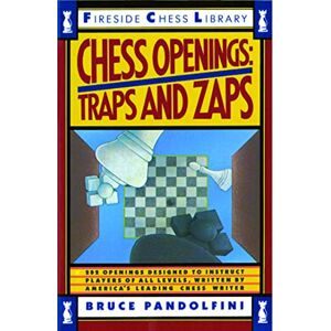 Pandolfini, Bruce Chess Openings: Traps And Zaps: Traps And Zaps (Fireside Chess Library) Pandolfini, Bruce Chess Openings: Traps And Zaps: Traps And Zaps (Fireside Chess Library)