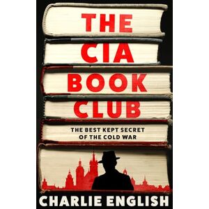 English, Charlie The CIA Book Club: The Gripping New History of the Best-Kept Secret of the Cold War: ‘Reads like a thriller’ – The Sun English, Charlie The CIA Book Club: The Gripping New History of the Best-Kept Secret of the Cold War: ‘Reads like a thriller’ – The Sun