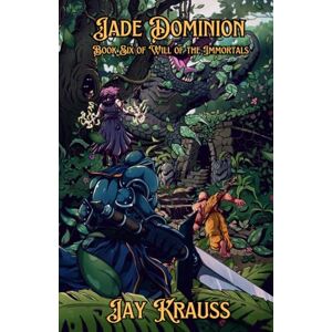 Krauss, Jay Jade Dominion (Will of the Immortals) Krauss, Jay Jade Dominion (Will of the Immortals)