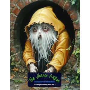 Publishing, Oley The Horror Within: Monsters Unleashed Coloring Book Vol 1 Publishing, Oley The Horror Within: Monsters Unleashed Coloring Book Vol 1