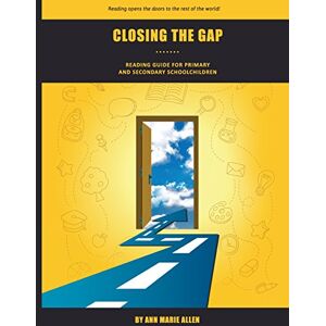 Allen, Ann Marie Closing the Gap Reading Guide: Daily Activities to Support Independent Reading for Primary and Secondary Schoolchildren Allen, Ann Marie Closing the Gap Reading Guide: Daily Activities to Support Independent Reading for Primary and Secondary Schoolchildren