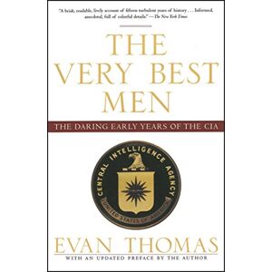 Thomas, Evan The Very Best Men: The Daring Early Years of the CIA Thomas, Evan The Very Best Men: The Daring Early Years of the CIA