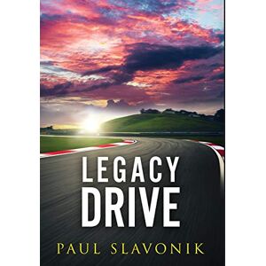 Slavonik, Paul Legacy Drive: A Motorsport Story: 1 Slavonik, Paul Legacy Drive: A Motorsport Story: 1