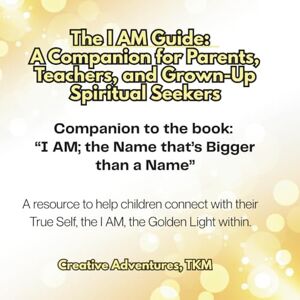Creative Labs The I AM Guide: A Companion for Parents, Teachers, and Grown-Up Spiritual Seekers Creative Labs The I AM Guide: A Companion for Parents, Teachers, and Grown-Up Spiritual Seekers