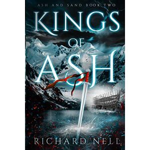 Nell, Richard Kings of Ash: 2 (Ash and Sand) Nell, Richard Kings of Ash: 2 (Ash and Sand)