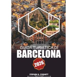 Cornett, Stephen B. Guida turistica di Barcellona 2026: Esplora monumenti iconici, cultura locale, spiagge, itinerari dettagliati e delizie culinarie nella vibrante città spagnola Cornett, Stephen B. Guida turistica di Barcellona 2026: Esplora monumenti iconici, cultura locale, spiagge, itinerari dettagliati e delizie culinarie nella vibrante città spagnola