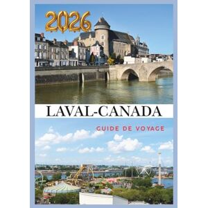 EMILY, CHARLOTTE LAVAL GUIDE DE VOYAGE 2026: Découvrez la nature, la culture et le charme urbain dans le joyau caché du Québec. EMILY, CHARLOTTE LAVAL GUIDE DE VOYAGE 2026: Découvrez la nature, la culture et le charme urbain dans le joyau caché du Québec.