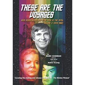Cushman, Marc These Are the Voyages: Gene Roddenberry and Star Trek in the 1970's Vol 3 (1978-1980) Cushman, Marc These Are the Voyages: Gene Roddenberry and Star Trek in the 1970's Vol 3 (1978-1980)