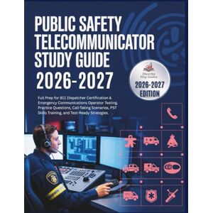 Guides, JNorths Prep Public Safety Telecommunicator Study Guide 2026–2027: Full Prep for 911 Dispatcher Certification & Emergency Communications Operator Testing. Practice ... Skills Training, and Test-Ready Strategies Guides, JNorths Prep Public Safety Telecommunicator Study Guide 2026–2027: Full Prep for 911 Dispatcher Certification & Emergency Communications Operator Testing. Practice ... Skills Training, and Test-Ready Strategies