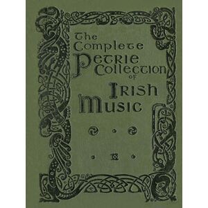 Petrie, George Petrie's Complete Collection of Irish Music All 3 volumes: Over 1500 tunes Petrie, George Petrie's Complete Collection of Irish Music All 3 volumes: Over 1500 tunes