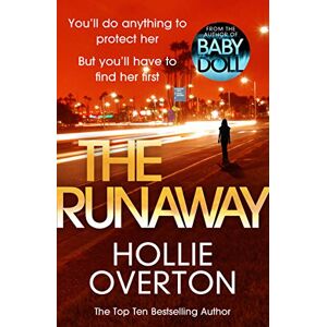 Overton, Hollie The Runaway: From the author of Richard & Judy bestseller Baby Doll Overton, Hollie The Runaway: From the author of Richard & Judy bestseller Baby Doll