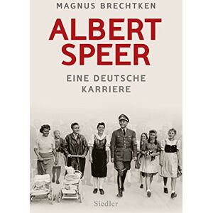 Brechtken, Magnus Albert Speer: Eine deutsche Karriere Brechtken, Magnus Albert Speer: Eine deutsche Karriere
