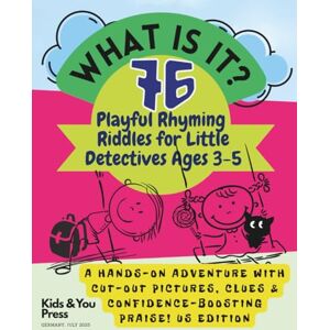 Press, Kids & You What Is It? 76 Playful Rhyming Riddles for Little Detectives Ages 3-5. A Hands-On Adventure with Cut-Out Pictures, Clues & Confidence-Boosting Praise!: US Edition Press, Kids & You What Is It? 76 Playful Rhyming Riddles for Little Detectives Ages 3-5. A Hands-On Adventure with Cut-Out Pictures, Clues & Confidence-Boosting Praise!: US Edition
