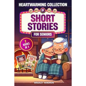 Windrow, Bradley Heartwarming Collection of Short Stories for Seniors: 2 Books in 1: Easy to Read Uplifting Short Stories in Large Print to Stimulate the Memory (Perfect Gift for Seniors Women and Men) Windrow, Bradley Heartwarming Collection of Short Stories for Seniors: 2 Books in 1: Easy to Read Uplifting Short Stories in Large Print to Stimulate the Memory (Perfect Gift for Seniors Women and Men)
