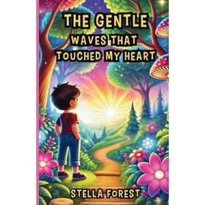 Forest, Stella The Gentle Waves That Touched My Heart Forest, Stella The Gentle Waves That Touched My Heart