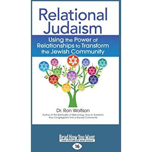 Wolfson, Ron Relational Judaism: Using the Power of Relationships to Transform the Jewish Community Wolfson, Ron Relational Judaism: Using the Power of Relationships to Transform the Jewish Community