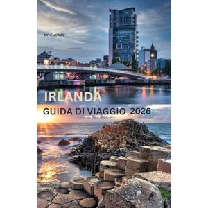 Jones, Skye IRLANDA GUIDA DI VIAGGIO 2026 Jones, Skye IRLANDA GUIDA DI VIAGGIO 2026
