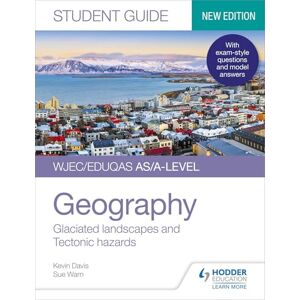 Davis, Kevin WJEC/Eduqas AS/A-level Geography Student Guide 3: Glaciated landscapes and Tectonic hazards Davis, Kevin WJEC/Eduqas AS/A-level Geography Student Guide 3: Glaciated landscapes and Tectonic hazards