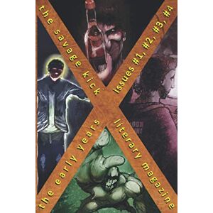 Hussy, Steve The Savage Kick Literary Magazine The Early Years: Issue #1, #2, #3, #4 (Murder Slim Press XXX) Hussy, Steve The Savage Kick Literary Magazine The Early Years: Issue #1, #2, #3, #4 (Murder Slim Press XXX)