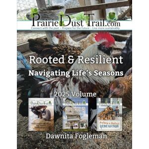 Fogleman, Dawnita Rooted & Resilient: Navigating Life’s Seasons: 3 (Prairie Dust Trail Magazine) Fogleman, Dawnita Rooted & Resilient: Navigating Life’s Seasons: 3 (Prairie Dust Trail Magazine)