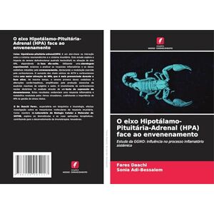 Daachi, Fares O eixo Hipotálamo-Pituitária-Adrenal (HPA) face ao envenenamento: Estudo da GGNO: influência no processo inflamatório sistémico Daachi, Fares O eixo Hipotálamo-Pituitária-Adrenal (HPA) face ao envenenamento: Estudo da GGNO: influência no processo inflamatório sistémico
