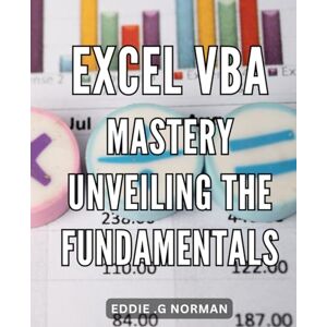 Norman Excel VBA Mastery: Unveiling the Fundamentals: Excel VBA Guide: Master the Essential Principles and Unlock Your Spreadsheet Potential Norman Excel VBA Mastery: Unveiling the Fundamentals: Excel VBA Guide: Master the Essential Principles and Unlock Your Spreadsheet Potential