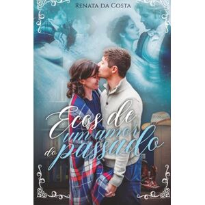 Costa, Renata da Ecos de um amor do passado Costa, Renata da Ecos de um amor do passado