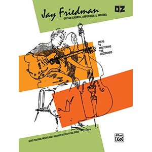Friedman, Jay Jay Friedman -- Guitar Chords, Arpeggios & Studies Friedman, Jay Jay Friedman -- Guitar Chords, Arpeggios & Studies