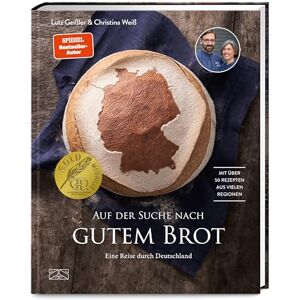 Geißler, Lutz Auf der Suche nach gutem Brot: Eine Reise durch Deutschland. Mit über 50 Rezepten aus vielen Regionen Geißler, Lutz Auf der Suche nach gutem Brot: Eine Reise durch Deutschland. Mit über 50 Rezepten aus vielen Regionen
