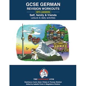 Conti, Dr Gianfranco GERMAN GCSE REVISION – SELF, FAMILY & FRIENDS, LEISURE & DAILY ACTIVITIES (The Language Gym Sentence Builder Books) Conti, Dr Gianfranco GERMAN GCSE REVISION – SELF, FAMILY & FRIENDS, LEISURE & DAILY ACTIVITIES (The Language Gym Sentence Builder Books)