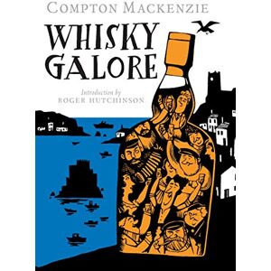Sir Compton Mackenzie Whisky Galore Sir Compton Mackenzie Whisky Galore