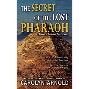 Arnold, Carolyn The Secret of the Lost Pharaoh: Volume 2 (Matthew Connor Adventure Series) Arnold, Carolyn The Secret of the Lost Pharaoh: Volume 2 (Matthew Connor Adventure Series)