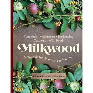 Kirsten Bradley Milkwood: Real skills for down-to-earth living Kirsten Bradley Milkwood: Real skills for down-to-earth living