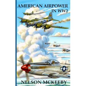 McKeeby, Nelson American Airpower in WW2 (Technology of WW2) McKeeby, Nelson American Airpower in WW2 (Technology of WW2)